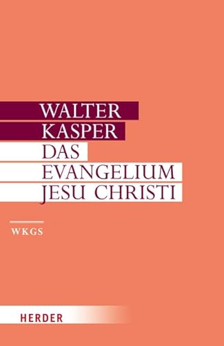 Das Evangelium Jesu Christi (Walter Kasper Gesammelte Schriften)