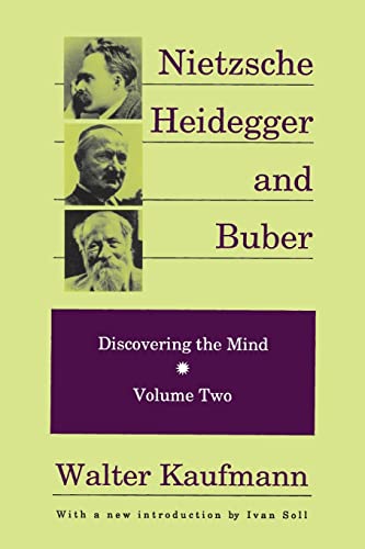Nietzsche Heidegger and Buber: Discovering the Mind - Volume Two