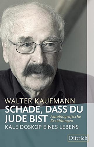 Schade, dass du Jude bist: Kaleidoskop eines Lebens Schade, dass du Jude bist: Kaleidoskop eines Lebens