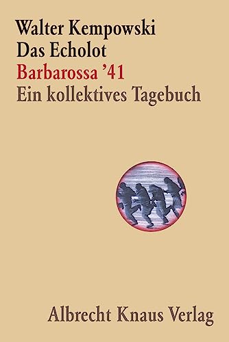 Das Echolot - Barbarossa '41 - Ein kollektives Tagebuch - (1. Teil des Echolot-Projekts): Ein kollektives Tagebuch. Ausgezeichnet mit dem Uwe-Jonson-Preis 1995 (Das Echolot-Projekt, Band 1)