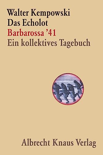 Das Echolot - Barbarossa '41 - Ein kollektives Tagebuch - (1. Teil des Echolot-Projekts) (Das Echolot-Projekt, Band 1)