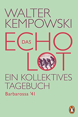 Das Echolot - Barbarossa '41: Ein kollektives Tagebuch (Das Echolot-Projekt, Band 1) von PENGUIN VERLAG