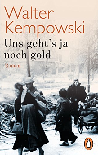 Uns geht's ja noch gold: Roman (Die deutsche Chronik, Band 4)