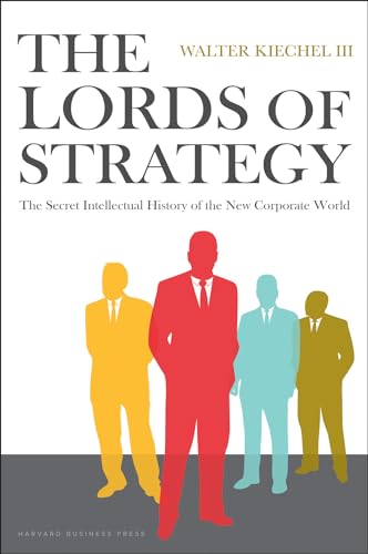 Lords of Strategy: The Secret Intellectual History of the New Corporate World