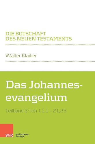 Das Johannesevangelium: Teilband 2: Joh 11,1-21,25 (Die Botschaft des Neuen Testaments) von Vandenhoeck + Ruprecht