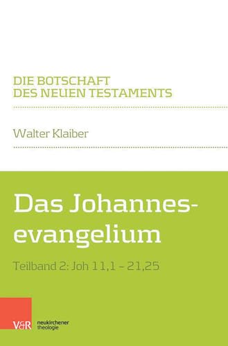 Das Johannesevangelium: Teilband 2: Joh 11,1-21,25 (Die Botschaft des Neuen Testaments)