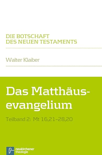 Das Matthäusevangelium: Teilband 2: Mt 16,21-28,20 (Die Botschaft des Neuen Testaments)