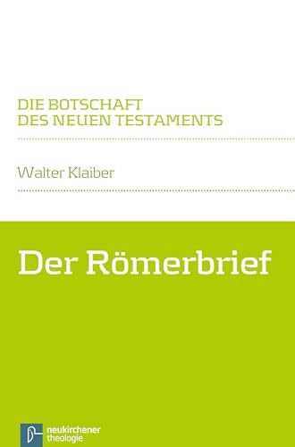 Der Römerbrief: Die Botschaft des Neuen Testaments