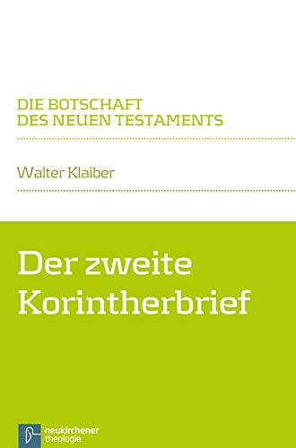 Der zweite Korintherbrief: Die Botschaft des Neuen Testaments