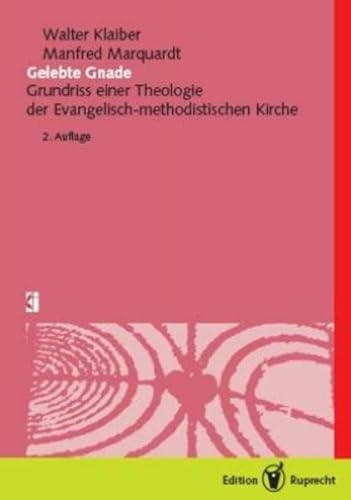 Gelebte Gnade: Grundriss einer Theologie der EmK Gelebte Gnade: Grundriss einer Theologie der EmK