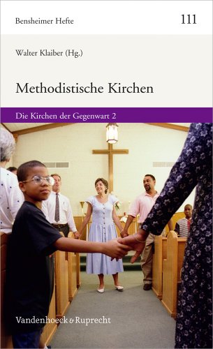 Methodistische Kirchen: Die Kirchen der Gegenwart 2 (Bensheimer Hefte, Band 111)