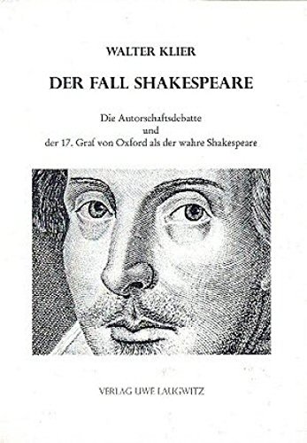 Der Fall Shakespeare - Die Autorschaftsdebatte und der 17. Graf von Oxford als der wahre Shakespeare: Bisher bekannt als Das Shakespeare-Komplott von Laugwitz, U