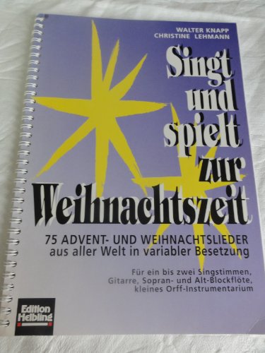 Singt und spielt zur Weihnachtszeit: 75 Advent- und Weihnachtslieder aus aller Welt in variabler Besetzung. Sbnr 8630