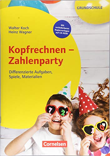 Kopfrechnen - Zahlenparty - Klasse 1-4 - Differenzierte Aufgaben, Spiele, Materialien: Kopiervorlagen mit CD-ROM