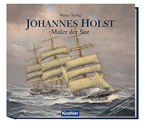 Johannes Holst: Maler der See von Koehlers Verlagsgesells.