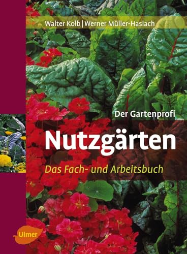 Nutzgärten: Das Fach- und Arbeitsbuch: Das Fach- und Arbeitsbuch. Der Gartenprofi von Ulmer Eugen Verlag