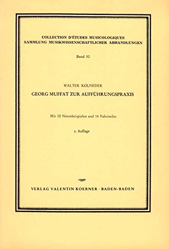Georg Muffat zur Aufführungspraxis (Sammlung musikwissenschaftlicher Abhandlungen) von Valentin Koerner Verlag