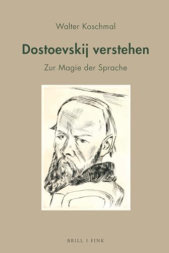 Dostoevskij verstehen: Zur Magie der Sprache