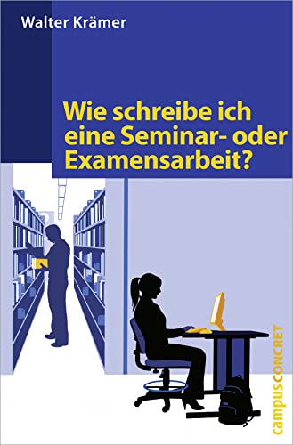 Wie schreibe ich eine Seminar- oder Examensarbeit? (campus concret) von Campus Verlag GmbH