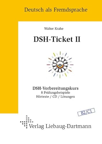 DSH-Ticket II: DSH-Vorbereitungskurs. 8 Prüfungsbeispiele. Hörtexte / CD / Lösungen Niveau B2 / C1: DSH-Vorbereitungskurs 8 Prüfungsbeispiele Hörtexte ... Hörtexte und die Löungen der Grammatikaufgabe von Liebaug-Dartmann, Verlag