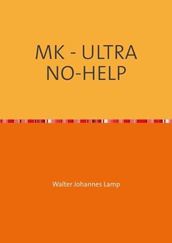 MK-ULTRA / MK - ULTRA NO-HELP: Eine unbekannte Technik und ihre Opfer!
