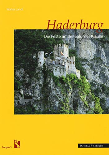 Haderburg: Die Feste an der Salurner Klause (Burgen (Südtiroler Burgeninstituts), Band 5) von Schnell & Steiner
