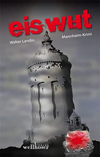 Eiswut: Mannheim-Krimi von Wellhfer Verlag