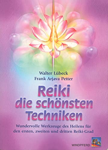 Reiki - Die schönsten Techniken: Wundervolle Werkzeuge des Heilens für den ersten, zweiten und dritten Reiki-Grad Reiki - Die schönsten Techniken: Wundervolle Werkzeuge des Heilens für den ersten, zweiten und dritten Reiki-Grad