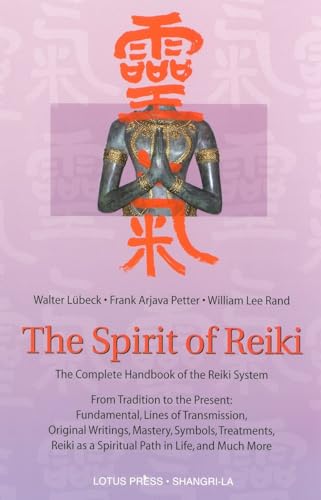 The Spirit of Reiki: From Tradition to the Present Fundamental, Lines of Transmission, Original Writings, Mastery, Symbols, Treatments, Reidi as a ... in Life and Much More (Shangri-La Series)