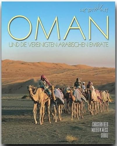 OMAN und die Vereinigten Arabischen Emirate: 160 Seiten Bildband mit über 290 Bildern - STÜRTZ Verlag (Horizont)