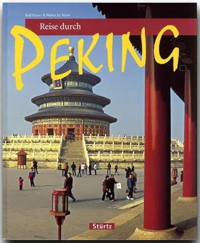 Reise durch Peking: Ein Bildband mit über 185 Bildern auf 128 Seiten - STÜRTZ Verlag