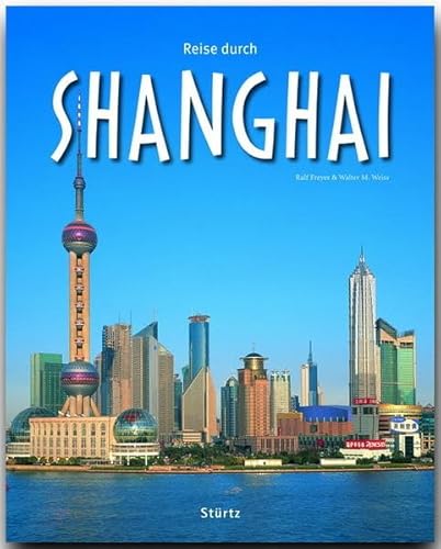 Reise durch Shanghai: Ein Bildband mit über 160 Bildern auf 140 Seiten - STÜRTZ Verlag