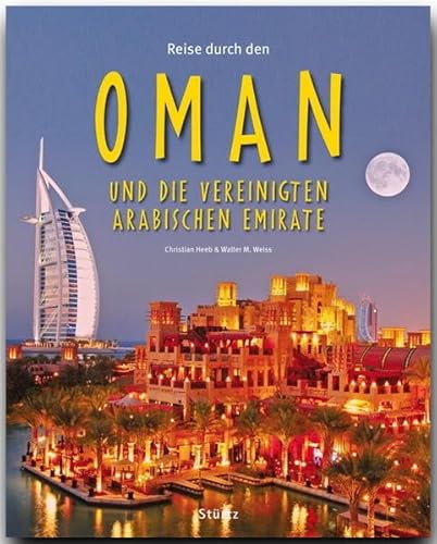 Reise durch den Oman und die Vereinigten Arabischen Emirate: Ein Bildband mit über 200 Bildern auf 140 Seiten - STÜRTZ Verlag