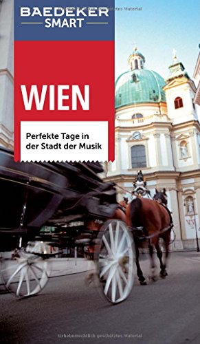 Baedeker SMART Reiseführer Wien: Perfekte Tage in der Stadt der Musik Baedeker SMART Reiseführer Wien: Perfekte Tage in der Stadt der Musik