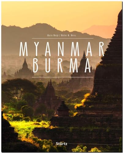 MYANMAR BURMA - Ein Premium***XL-Bildband in stabilem Schmuckschuber mit 224 Seiten und über 270 Abbildungen - STÜRTZ Verlag: Ein ... und über 265 Abbildungen - STÜRTZ Verlag