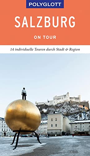 POLYGLOTT on tour Reiseführer Salzburg – Stadt und Land: 14 individuelle Touren durch Stadt & Region