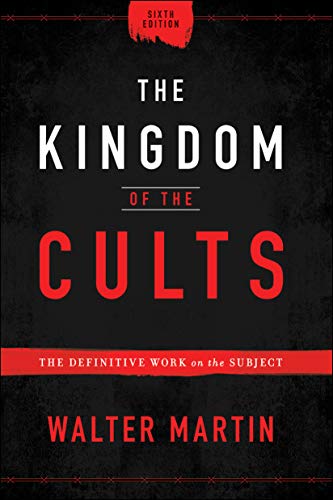 The Kingdom of the Cults: The Definitive Work on the Subject von Bethany House Publishers