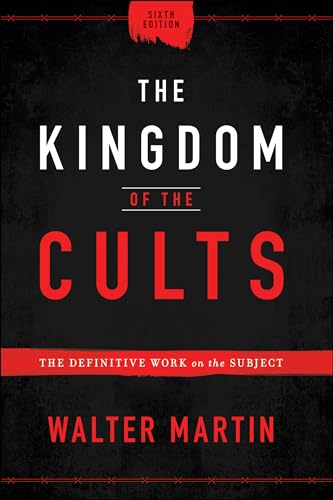 The Kingdom of the Cults: The Definitive Work on the Subject von Bethany House Publishers