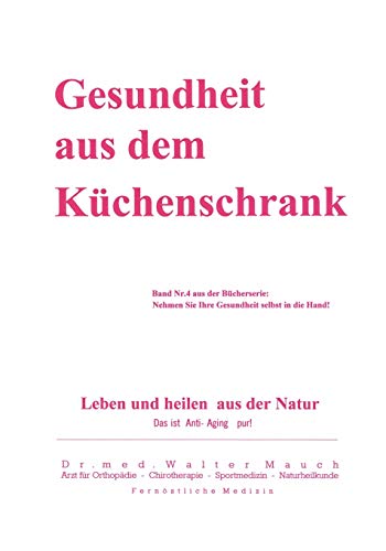Gesundheit aus dem Küchenschrank: Leben und heilen aus Natur von Books on Demand GmbH