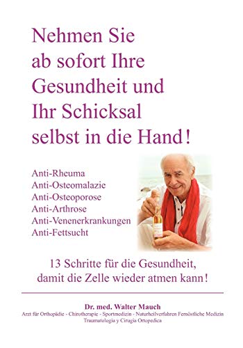 Nehmen Sie ab sofort Ihre Gesundheit und Ihr Schicksal selbst in die Hand! Band II: 13 Schritte: Anti-Rheuma, Anti-Osteoporose / Osteomalazie / Arthrose, Anti-Venenerkrankung, Anti-Fettsucht von Books on Demand GmbH