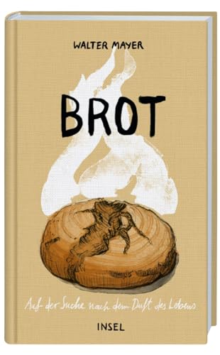 Brot: Auf der Suche nach dem Duft des Lebens von Insel Verlag