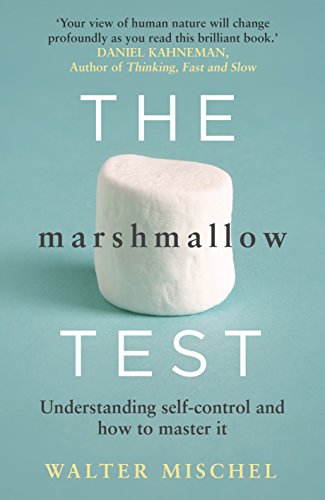 The Marshmallow Test: Understanding Self-control and How To Master It