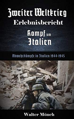 Zweiter Weltkrieg Erlebnisbericht Kampf um Italien: Abwehrkämpfe in italien 1944-1945 von Independently published