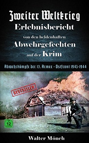 Zweiter Weltkrieg Erlebnisbericht von den heldenhaften Abwehrgefechten auf der Krim Abwehrkämpfe der 17. Armee Ostfront 1943 - 1944 von Independently published