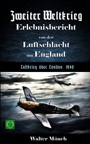 Zweiter Weltkrieg Erlebnisbericht von der Luftschlacht um England - Luftkrieg über London 1940 von Independently published