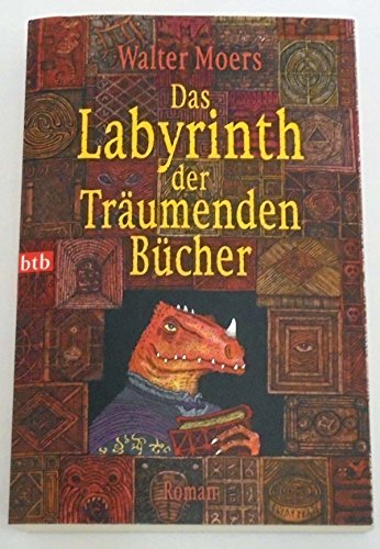 Das Labyrinth der Träumenden Bücher: Roman: Ein Roman aus Zamonien von Hildegunst von Mythenmetz. Aus d. Zamonischen übertr. u. illustr. v. Walter ... dem Phantastik-Preis 2005 der Stadt Wetzlar Das Labyrinth der Träumenden Bücher: Roman: Ein Roman aus Zamonien von Hildegunst von Mythenmetz. Aus d. Zamonischen übertr. u. illustr. v. Walter ... dem Phantastik-Preis 2005 der Stadt Wetzlar
