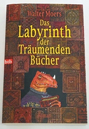 Das Labyrinth der Träumenden Bücher: Roman: Ein Roman aus Zamonien von Hildegunst von Mythenmetz. Aus d. Zamonischen übertr. u. illustr. v. Walter ... dem Phantastik-Preis 2005 der Stadt Wetzlar