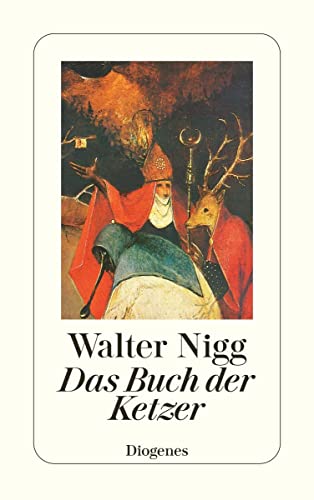 Das Buch der Ketzer: Von Simon Magus bis Leo Tolstoi (detebe) von Diogenes Verlag AG