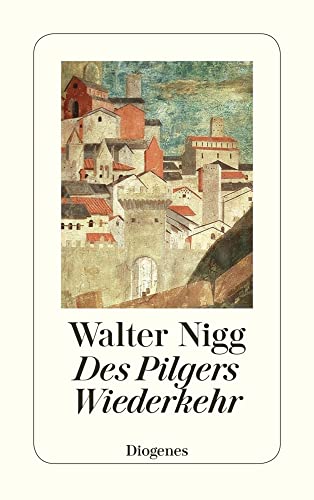 Des Pilgers Wiederkehr: Drei Variationen über ein Thema (detebe) von Diogenes Verlag AG