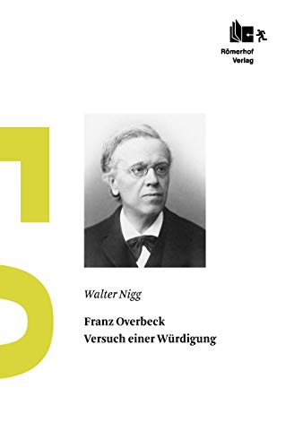 Franz Overbeck: Versuch einer Würdigung von Rmerhof Verlag